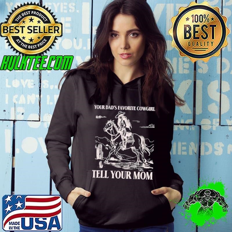 Your Dad's Favorite Cowgirl Tell Your Mom Shirt