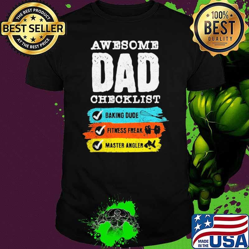 Awesomw dad checklist baking dude fitness freak shirt