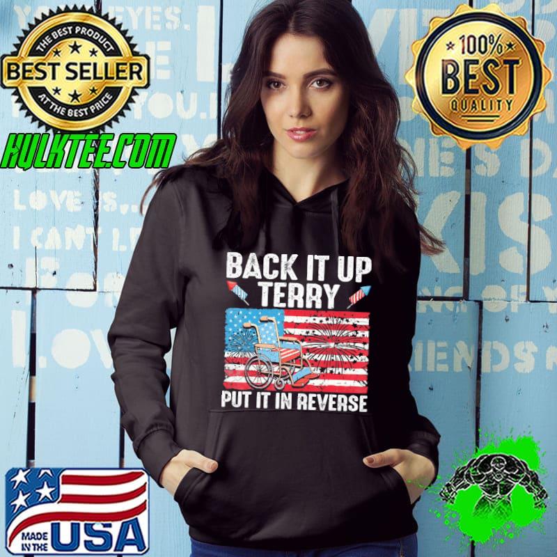 Back It up Terry Put It in Reverse 4th of July Independence American Flag shirt