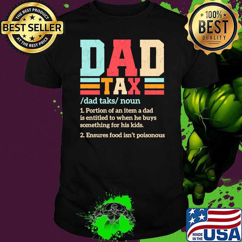 Dad Tax Making Sure It'S Not Poison Isn't Poisonous Retro shirt