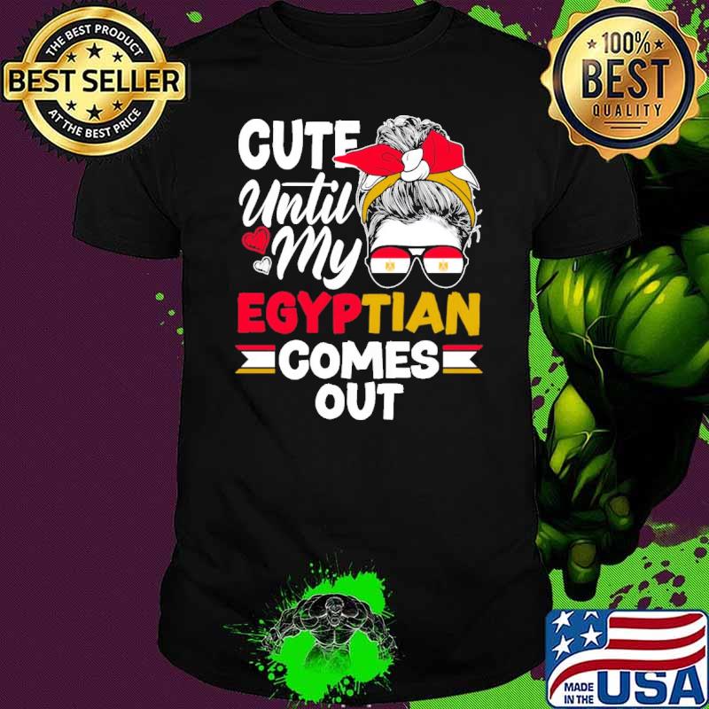 Egyptian Egypt Flag Untily My Egyptian Comes Out Messy Bun shirt