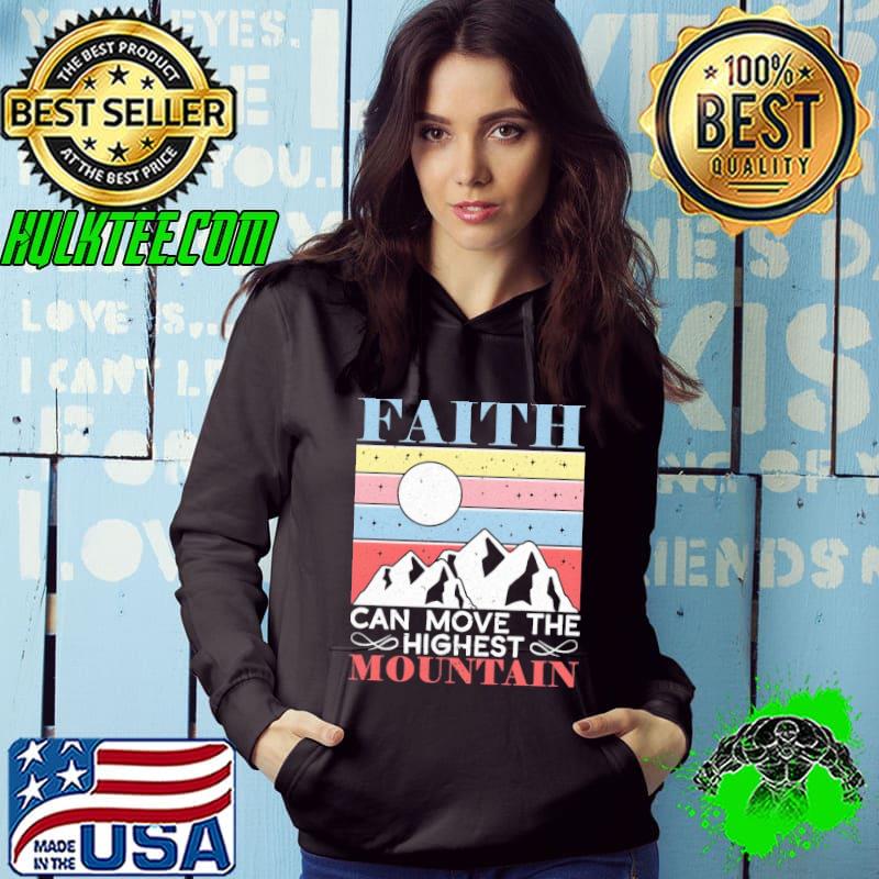 Faith Can Move The Highest Mountain Christian Believer Retro shirt