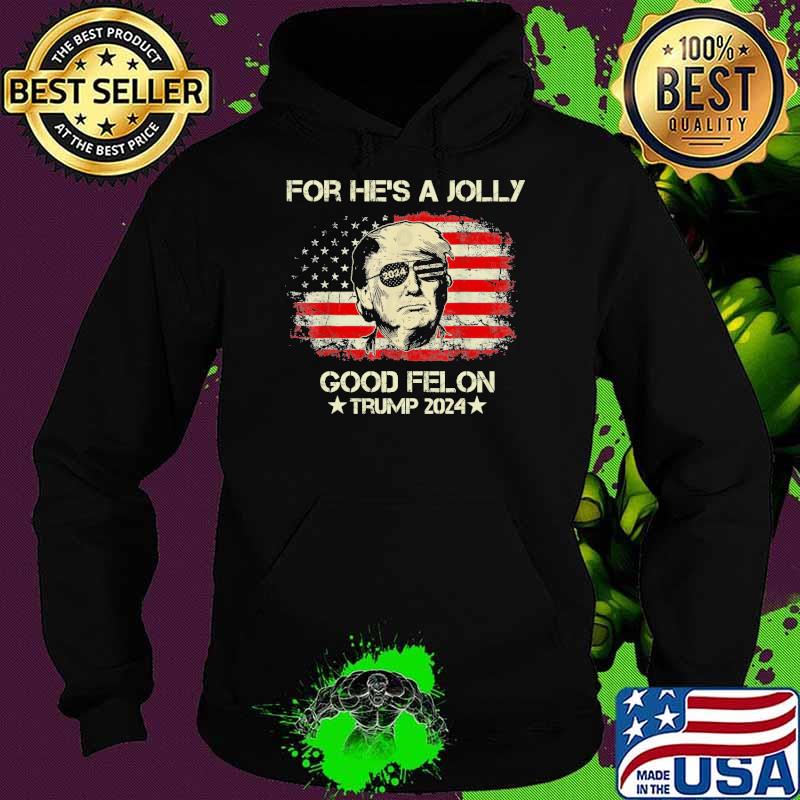 For he's a jolly good felon trump 2024 vintage usa flag s Hoodie For he's a jolly good felon trump 2024 vintage usa flag s Hoodie