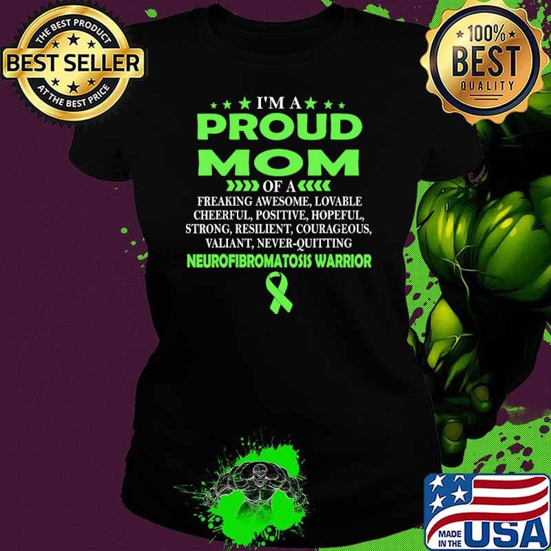 I'M Proud Mom Of A Freaking Awesome Lovable Neurofibromatosis Warrior s Ladies tee I'M Proud Mom Of A Freaking Awesome Lovable Neurofibromatosis Warrior s Ladies tee