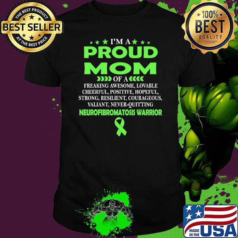 I'M Proud Mom Of A Freaking Awesome Lovable Neurofibromatosis Warrior shirt