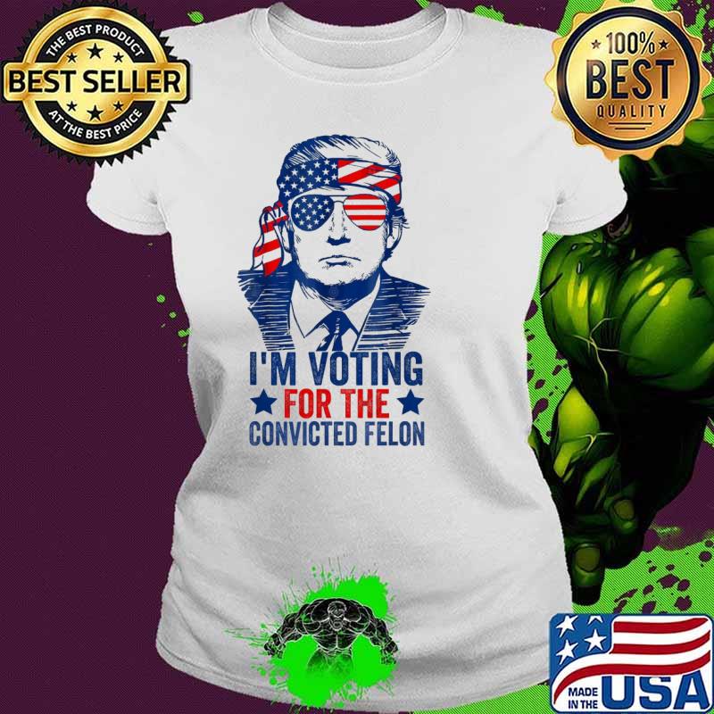 I'm Voting For The Convicted Felon Donald Trump Sunglasses Retro s Ladies tee I'm Voting For The Convicted Felon Donald Trump Sunglasses Retro s Ladies tee