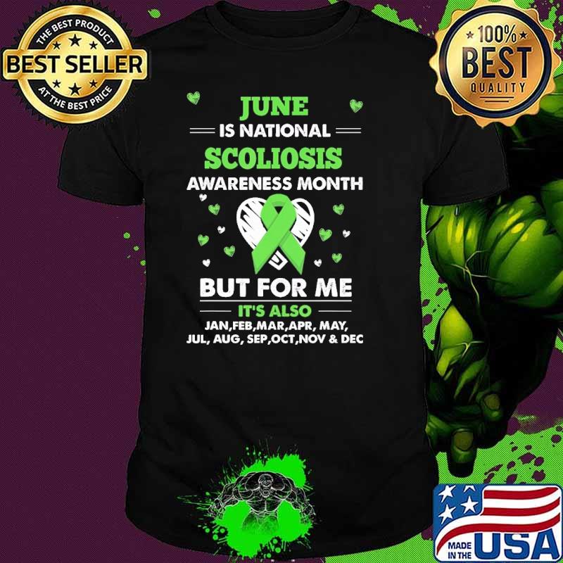 June Is Scoliosis Awareness Month But For Me Also shirt