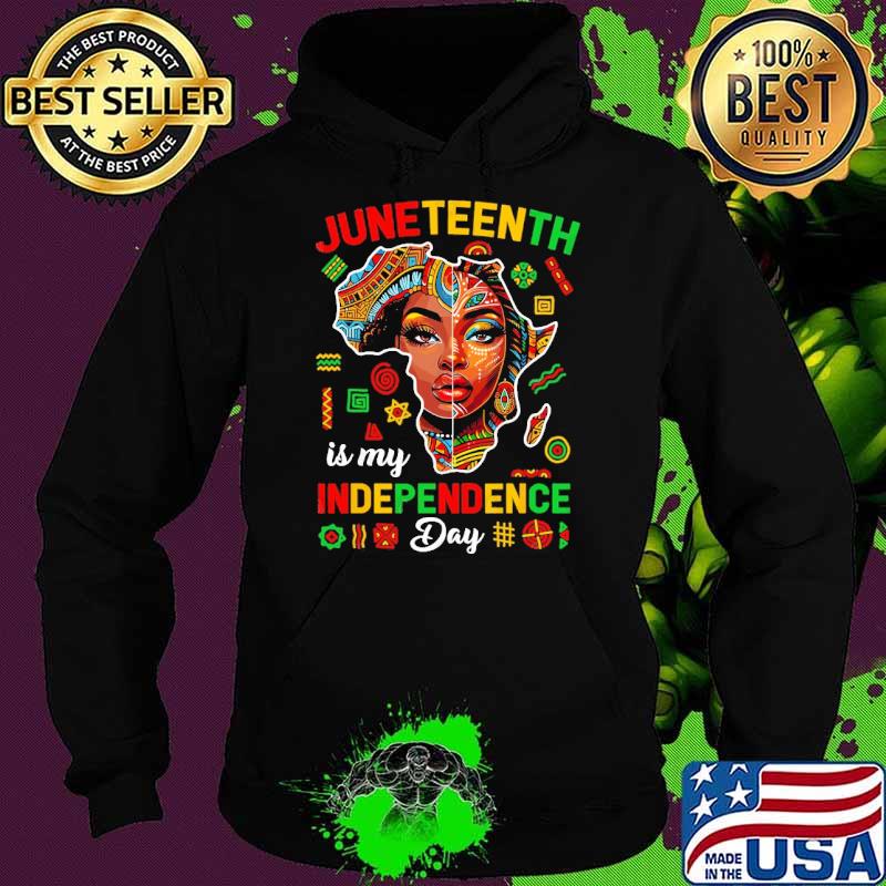 Juneteenth Is My Independence Day s Hoodie Juneteenth Is My Independence Day s Hoodie