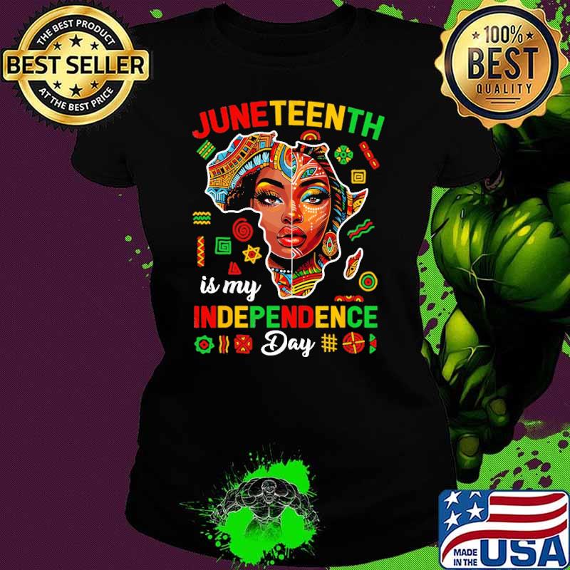 Juneteenth Is My Independence Day s Ladies tee Juneteenth Is My Independence Day s Ladies tee