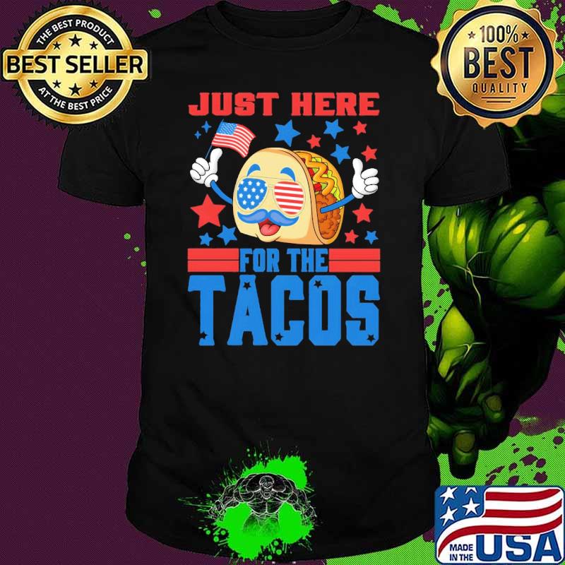 Just Here For The Tacos American 4Th Of July Patriotic us flag shirt