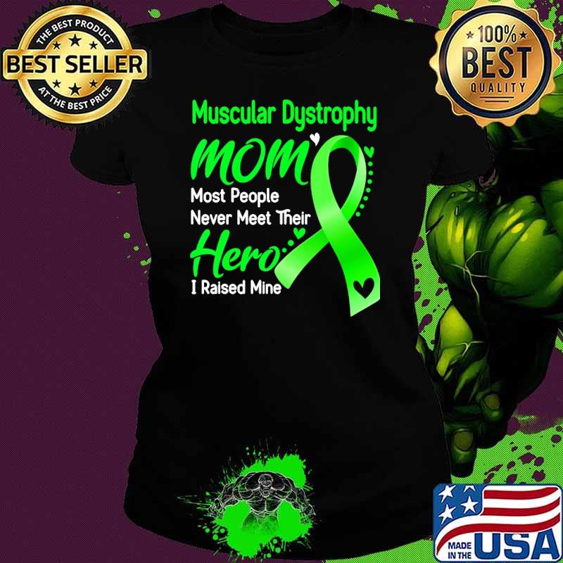 Muscular Dystrophy Mom I Raised Mine Green Ribbon s Ladies tee Muscular Dystrophy Mom I Raised Mine Green Ribbon s Ladies tee
