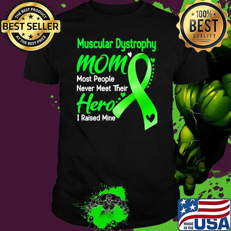 Muscular Dystrophy Mom I Raised Mine Green Ribbon shirt Muscular Dystrophy Mom I Raised Mine Green Ribbon shirt