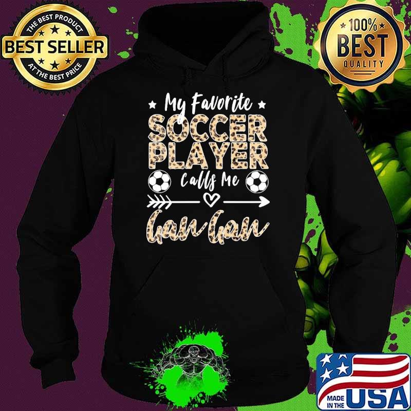 My Favorite Soccer Player Calls Me Gan Gan Soccer Leopard s Hoodie My Favorite Soccer Player Calls Me Gan Gan Soccer Leopard s Hoodie