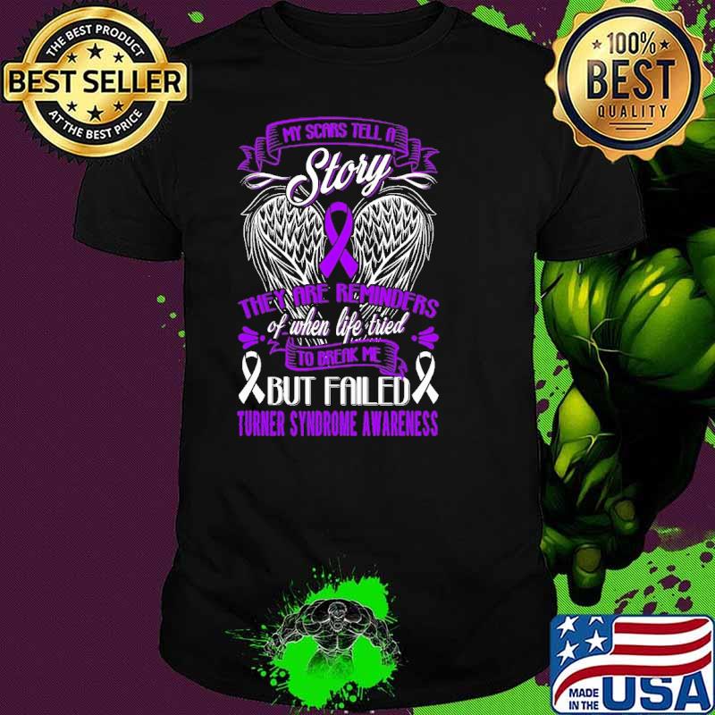 My scars tell a story they are reminders when life tried Turner Syndrome Awareness wings shirt