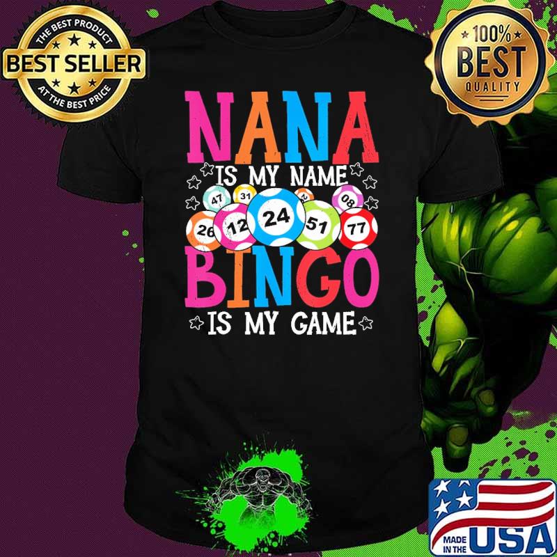 Nana is My Name Bingo is My Game Bingo Grandma shirt