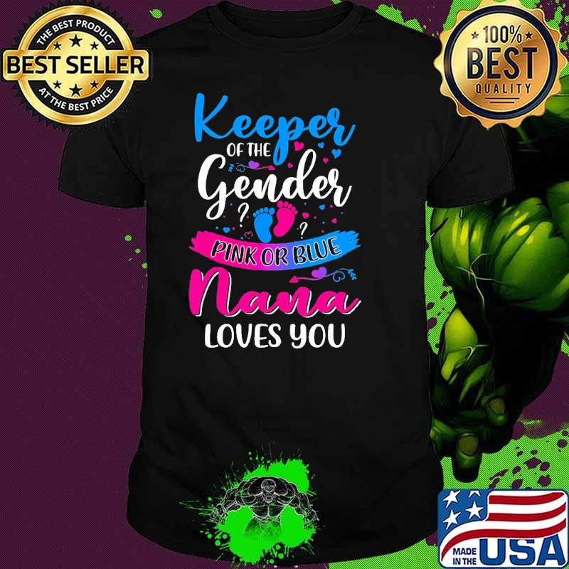Pink Or Blue Nana Loves You Keeper Gender Reveal Baby shirt