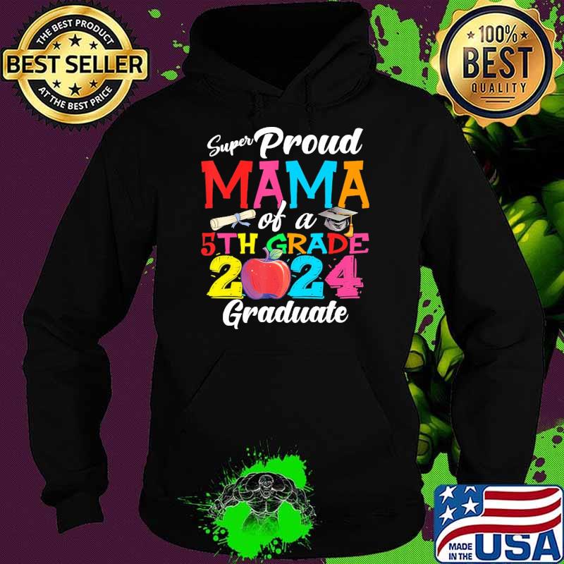 Proud Mama Of A Class of 2024 5th Grade Graduate Apple s Hoodie Proud Mama Of A Class of 2024 5th Grade Graduate Apple s Hoodie
