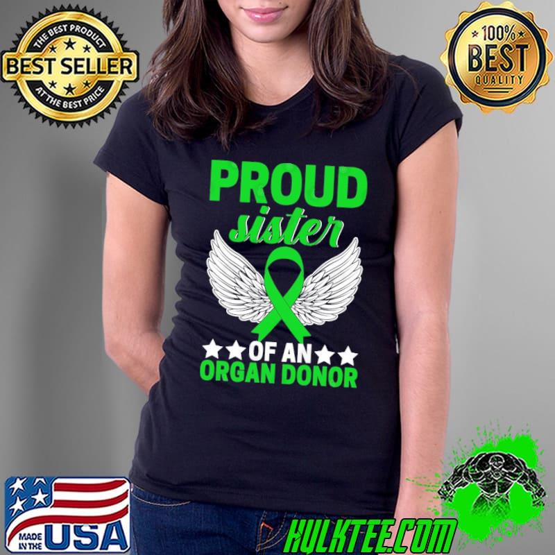 Proud Sister Of An Organ Donor Wings Green Ribbon shirt