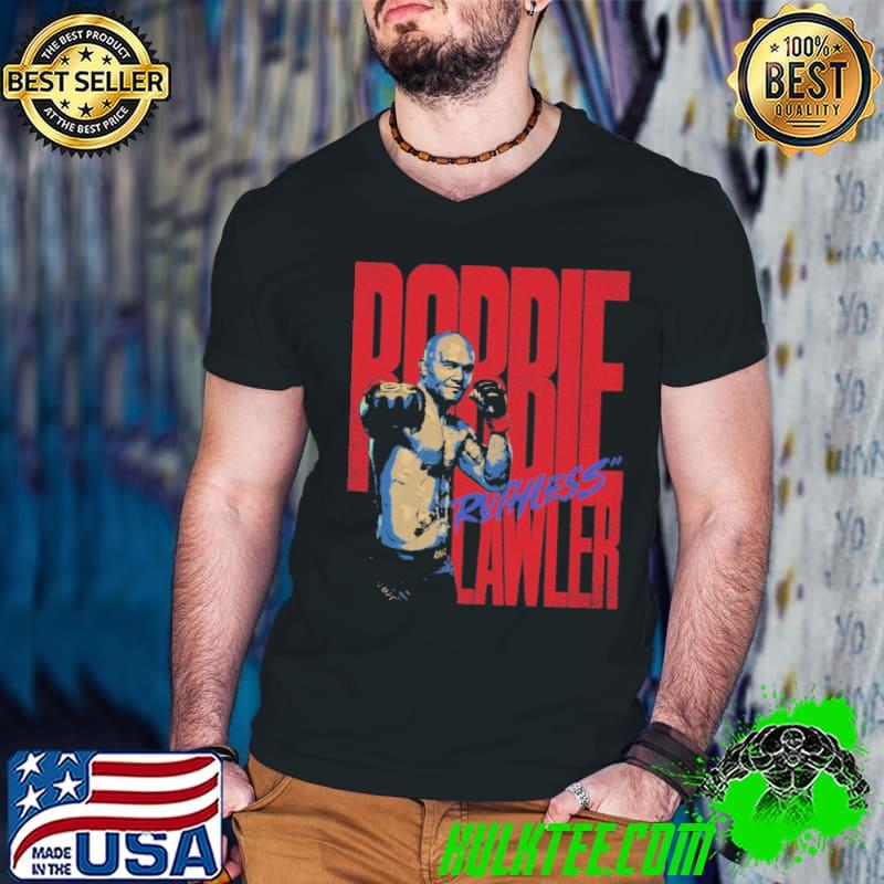 Robbie Lawler Ruthless Bold American former professional mixed martial artist shirt