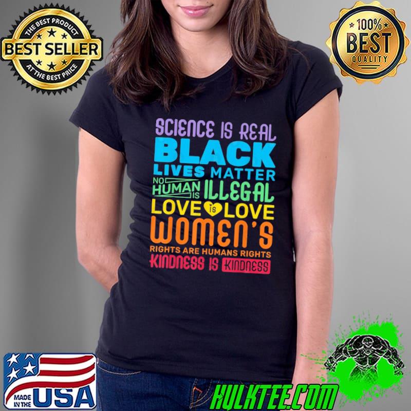 Science Is Real Black Lives Matter Love Is love Women's Rainbow Lgbt Pride Gay shirt