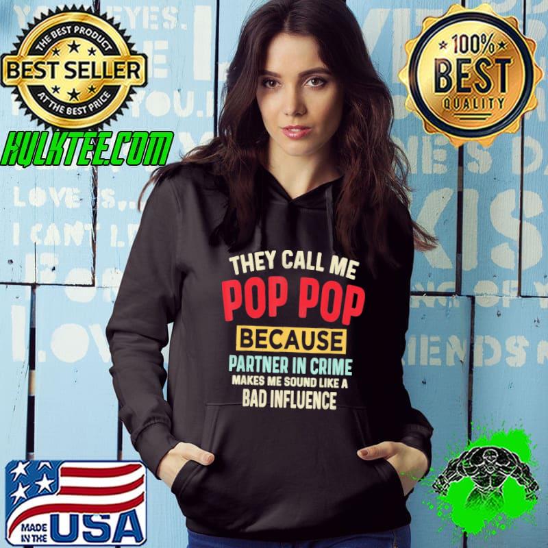 They Call Me Pop-Pop Because Partner In Crime Like A bad s Hoodie They Call Me Pop-Pop Because Partner In Crime Like A bad s Hoodie