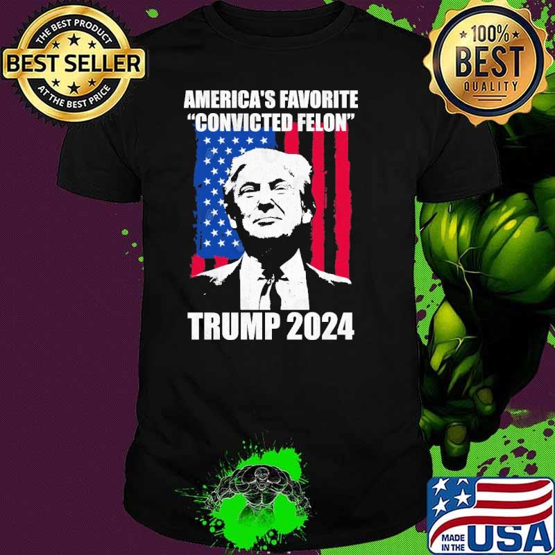 Trump 2024 America's Favorite Convicted Felon Usa flag shirt