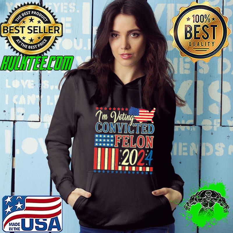 Trump 2024 Convicted Felon I'm Voting Convicted Felon 2024 American Flag shirt