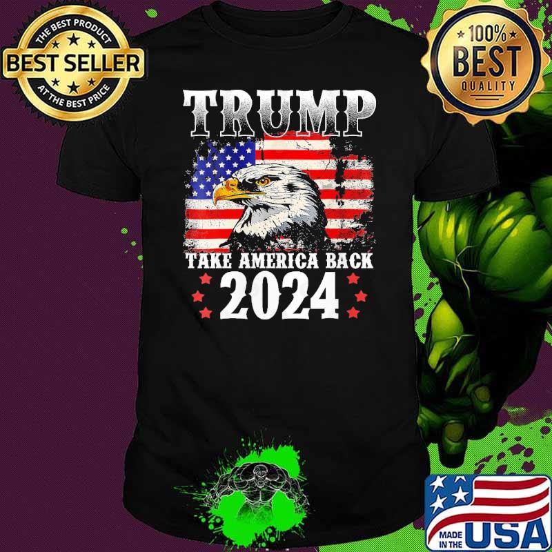 Trump 2024 Take America Back American Flag Eagle shirt Trump 2024 Take America Back American Flag Eagle shirt