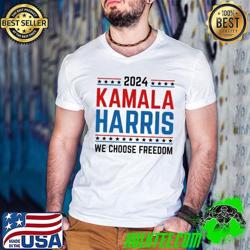 2024 Kamala Harris We Choose Freedom Election Vote Democrat T-Shirt