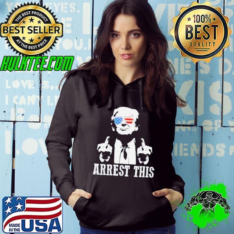 Arrest This Donald Trump 2024 Hoodie