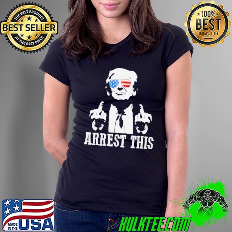 Arrest This Donald Trump 2024 Ladies Tee