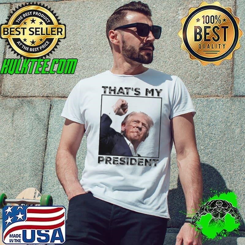 Assassination Attempt Donald Trump That My President Shirt