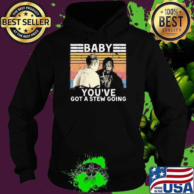 Baby You’ve Got A Stew Going Vintage Hoodie