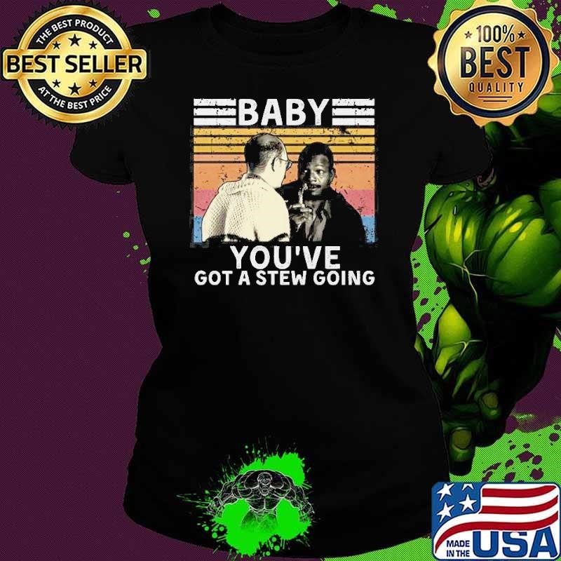Baby You’ve Got A Stew Going Vintage Ladies tee