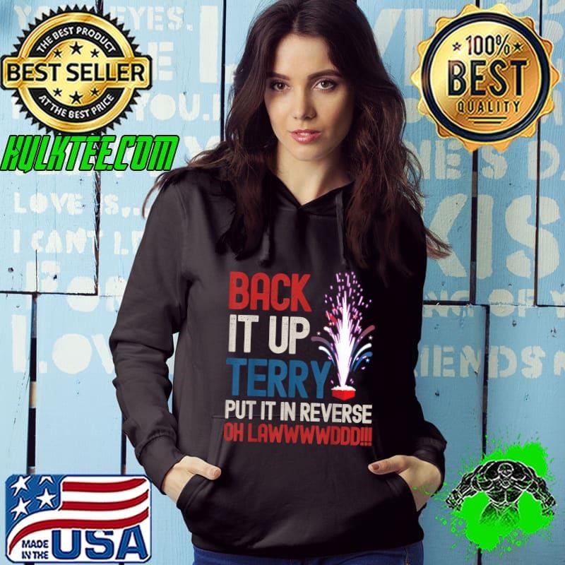 Back it up Terry 4th of July Back it up Terry Fireworks T-Shirt