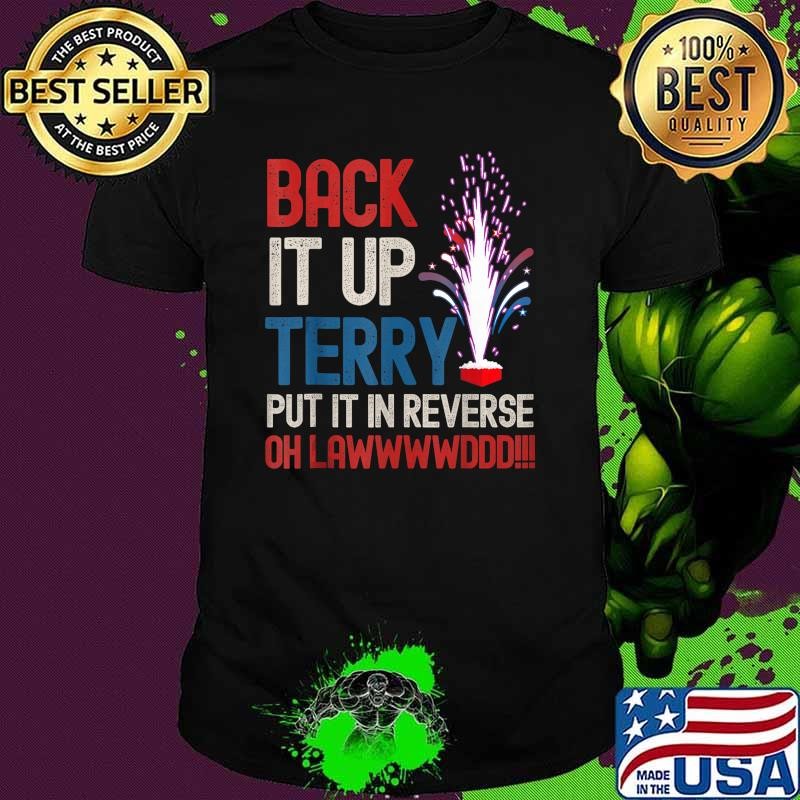 Back it up Terry Shirt 4th of July Firworks Back it up Terry T-Shirt