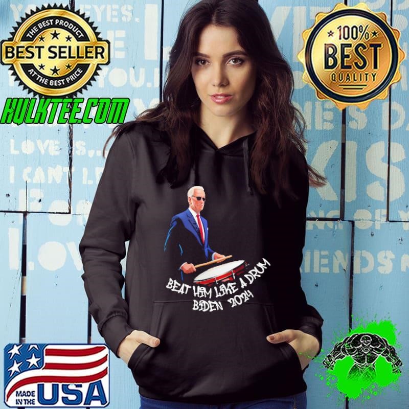 Beat Him Like A Drum Biden 2024 Trump 2024 President Hoodie