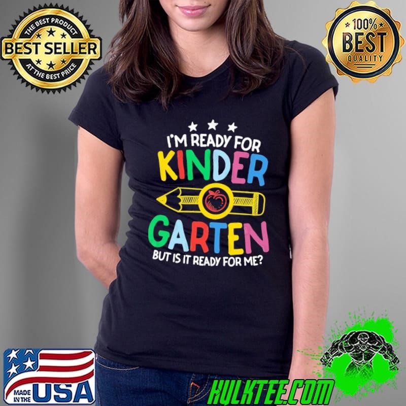 Best I'm Ready for Kindergarten But is it Ready For Me Ladies Tee