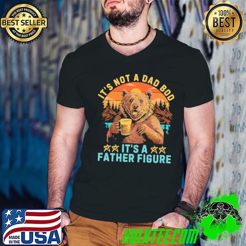 Best It's Not A Dad Bob It's A Father Figure Bear Bear Lover Retro T-Shirt