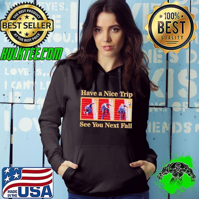 Biden Falling on Steps Have A Nice Trip See You Next Fall Hoodie