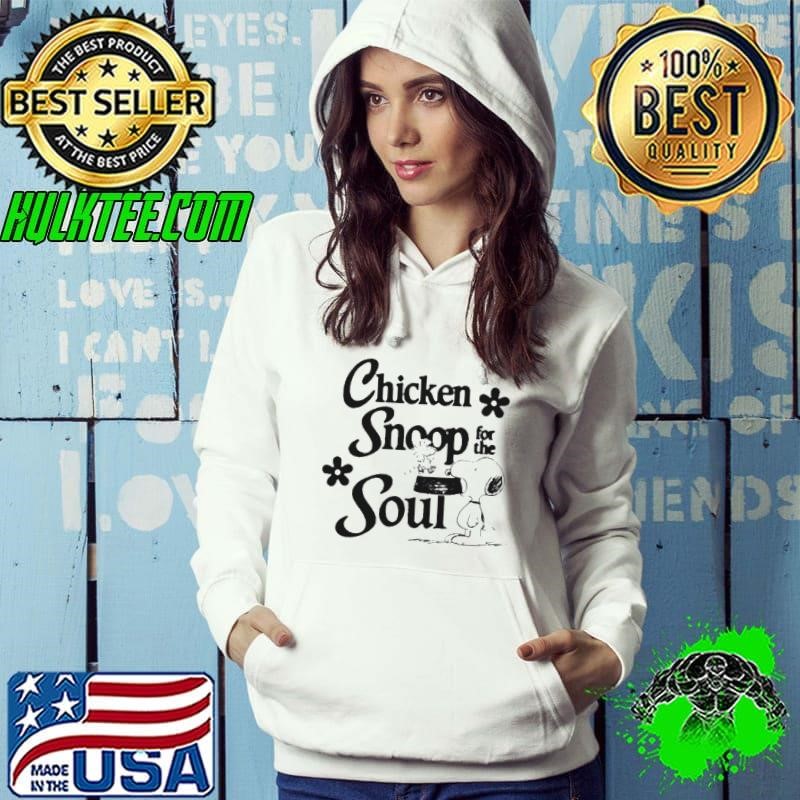 Chicken Snoop For The Soul shirt