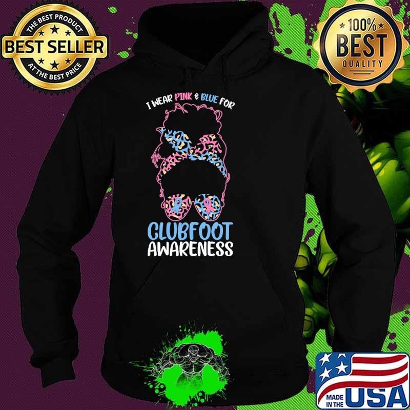 Clubfoot Awareness I Wear Pink & Blue for Clubfoot Messy Bun Hoodie