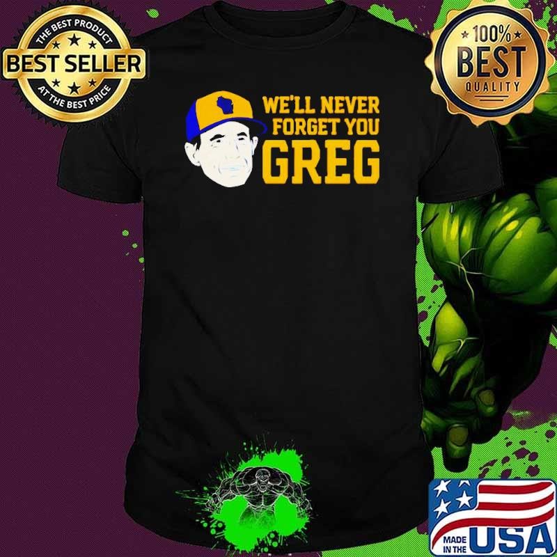 Craig Counsell well never forget you greg shirt