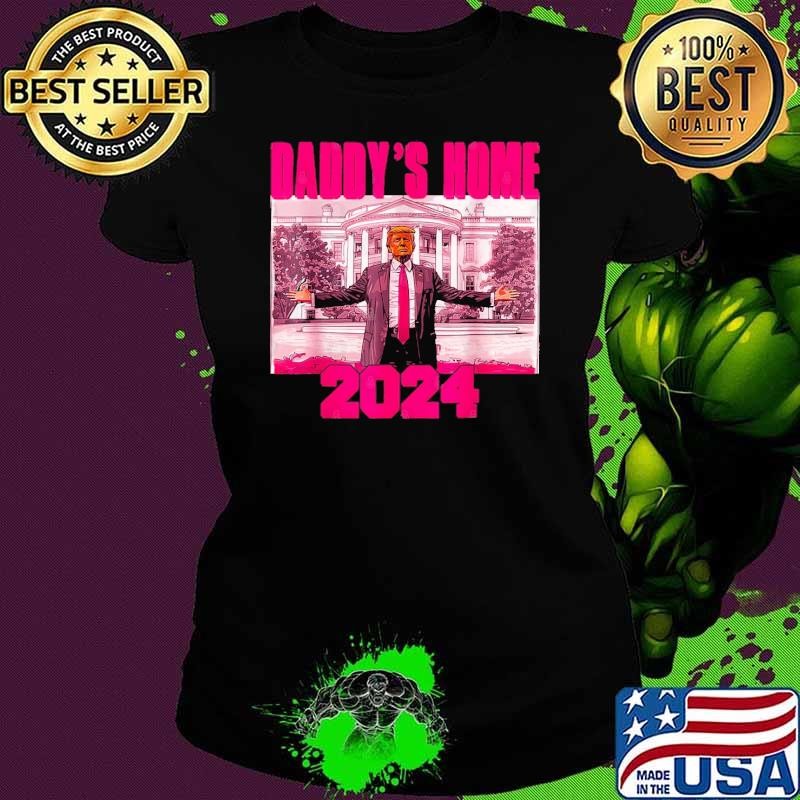 Daddy'S Home Trump Pink 2024 Take America Back 2024 Ladies tee