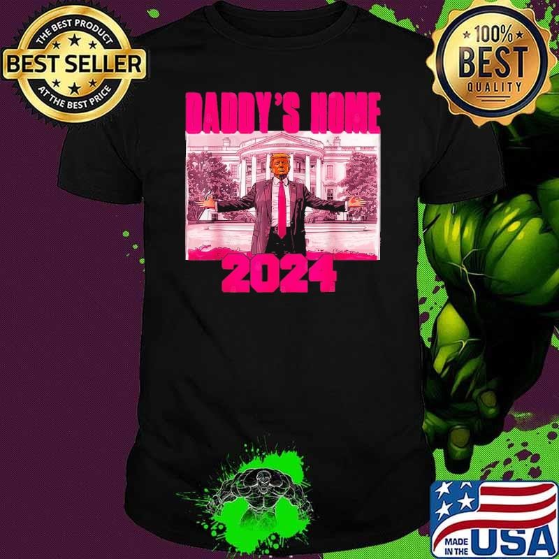 Daddy'S Home Trump Pink 2024 Take America Back 2024 T-Shirt