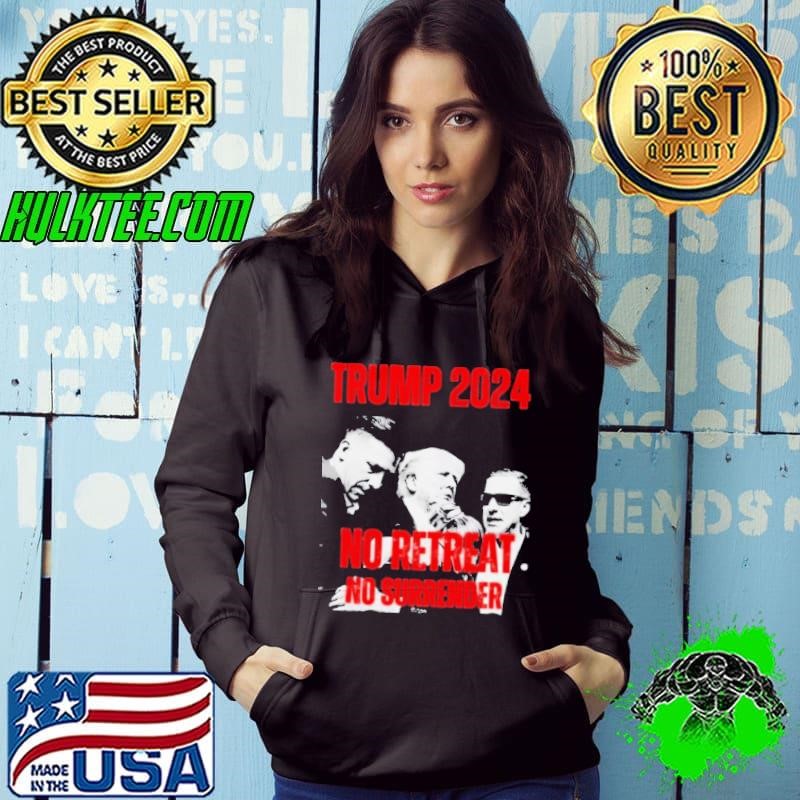 Donald Trump 2024 No Re Retreat No Surrender Hoodie Donald Trump 2024 No Re Retreat No Surrender Hoodie