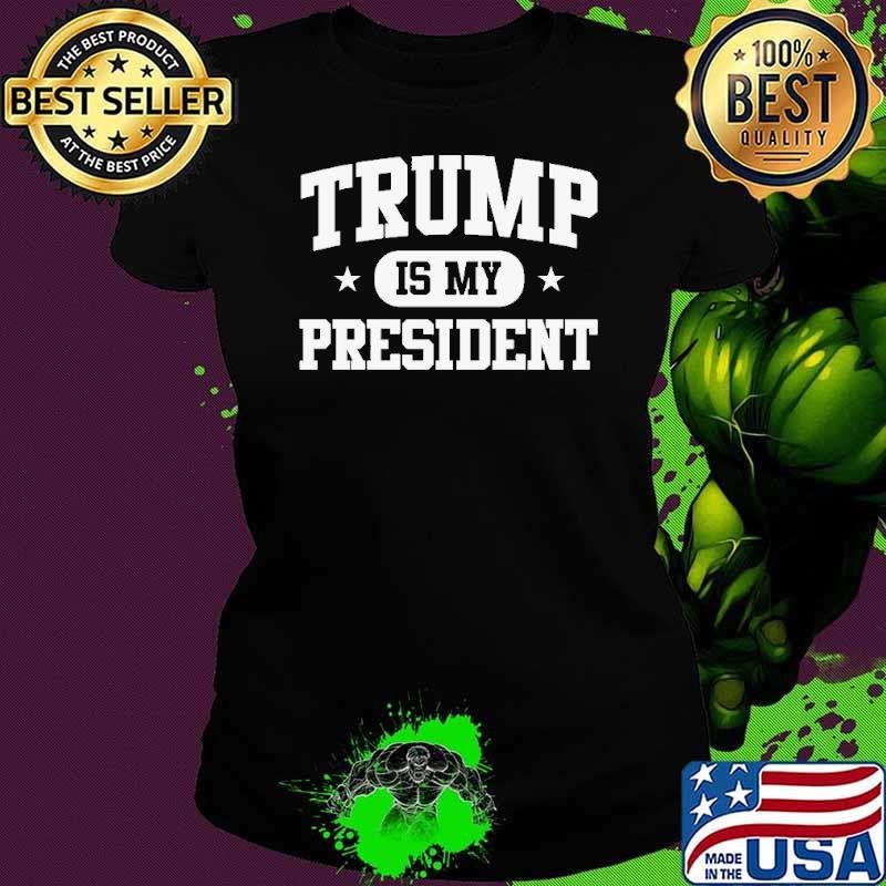 Donald Trump Is My President, Trump President 2024 Ladies tee