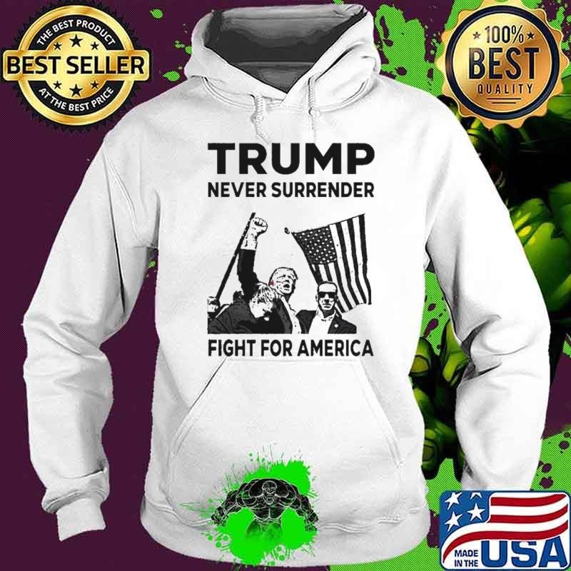 Donald Trump Never Surrender Fight For America Trump Shot Hoodie