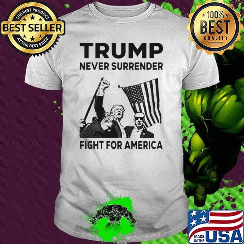 Donald Trump Never Surrender Fight For America Trump Shot Unisex