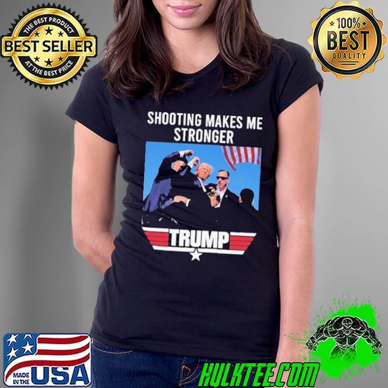 Donald Trump Shooting Makes Me Stronger Trump shirt
